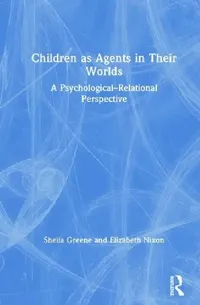 Buy Children as Agents in Their Worlds (English, Sheila Greene | Elizabeth Nixon) — BookShops.in