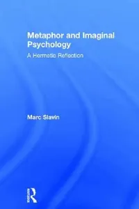 Buy Metaphor and Imaginal Psychology (English, Marc Slavin) — BookShops.in
