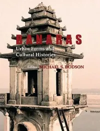 Buy Banaras (English, Michael S. Dodson) — BookShops.in
