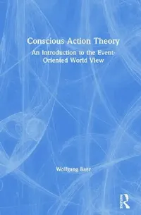Buy Conscious Action Theory (English, Wolfgang Baer) — BookShops.in