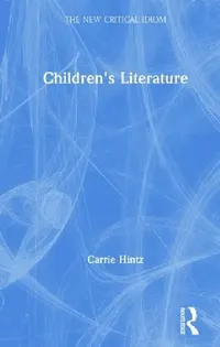 Buy Children's Literature by Carrie Hintz (Hardcover) | The New Critical Idiom Series | Buy Online at Bookshops.in — BookShops.in