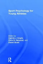 Sport Psychology for Young Athletes | by Camilla J. Knight | Chris G. Harwood | Daniel Gould | ‎ Routledge | ‎ English | ‎ 1st Edition view 2