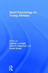Buy Sport Psychology for Young Athletes (English, Camilla J. Knight | Chris G. Harwood | Daniel Gould) — BookShops.in