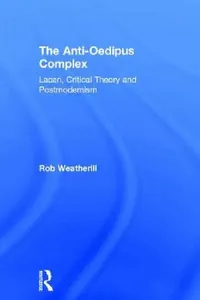 Buy The Anti-Oedipus Complex (English, Rob Weatherill) — BookShops.in