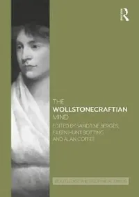 Buy The Wollstonecraftian Mind (English, Sandrine Bergès | Eileen Hunt Botting | Alan Coffee) — BookShops.in