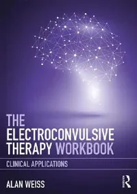 Buy The Electroconvulsive Therapy Workbook (English, Alan Weiss) — BookShops.in