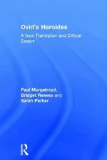 Ovid's Heroides: A New Translation and Critical Essays | by Paul Murgatroyd | Bridget Reeves | Sarah Parker | ‎ Routledge | ‎ English | ‎ 1st Edition view 2
