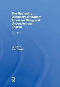 Buy The Routledge Dictionary of Modern American Slang and Unconventional English (English, Tom Dalzell) — BookShops.in