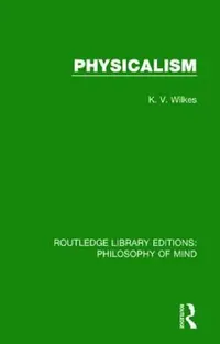 Buy Physicalism (English, K. V. Wilkes) — BookShops.in