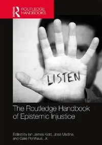 Buy The Routledge Handbook of Epistemic Injustice (English, Ian James Kidd | José Medina | Gaile Pohlhaus Jr) — BookShops.in