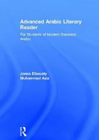 Buy Advanced Arabic Literary Reader (English, Jonas Elbousty | Muhammad Aziz) — BookShops.in