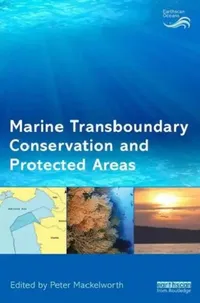 Buy Marine Transboundary Conservation and Protected Areas (English, Peter Mackelworth) — BookShops.in