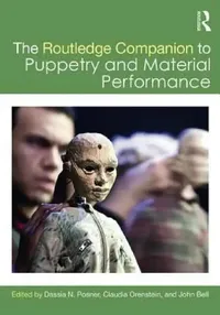 Buy The Routledge Companion to Puppetry and Material Performance (English, Dassia N. Posner | Claudia Orenstein | John Bell) — BookShops.in