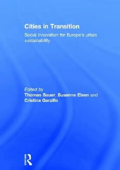 Cities in Transition | by Thomas Sauer | Susanne Elsen | Cristina Garzillo | Routledge | by Thomas Sauer | Susanne Elsen | Cristina Garzillo | Routledge | by Thomas Sauer | Susanne Elsen | Cristina Garzillo | Routledge | by Thomas Sauer | Susanne Elsen | Cristina Garzillo | Routledge | by Thomas Sauer | Susanne Elsen | Cristina Garzillo | Routledge | by Thomas Sauer | Susanne Elsen | Cristina Garzillo | Routledge | by Thomas Sauer | Susanne Elsen | Cristina Garzillo | Routledge | by Thomas Sauer
