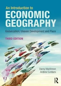 Buy An Introduction to Economic Geography (English, Danny MacKinnon | Andrew Cumbers) — BookShops.in