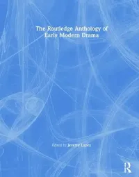 Buy The Routledge Anthology of Early Modern Drama (English, Jeremy Lopez) — BookShops.in