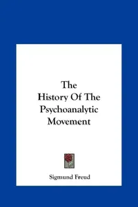 Buy The History Of The Psychoanalytic Movement (English, Sigmund Freud) — BookShops.in