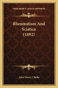 Buy Rheumatism And Sciatica (1892) | by John Henry Clarke | Kessinger Publishing | by John Henry Clarke | Kessinger Publishing | by John Henry Clarke | Kessinger Publishing | by John Henry Clarke | Kessinger Publishing | by John Henry Clarke | Kessinger Publishing | by John Henry Clarke | Kessinger Publishing | by John Henry Clarke | Kessinger Publishing | by John Henry Clarke | Kessinger Publishing | by John Henry Clarke | Kessinger Publishing | by John Henry Clarke | Kessinger Publishing | by John — BookShops.in