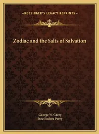 Buy Zodiac and the Salts of Salvation (English, George W. Carey | Inez Eudora Perry) — BookShops.in