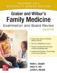 Buy Graber and Wilbur's Family Medicine Examination and Board Review, Fifth Edition (English, Mark Graber | Brigit Ray | Jason K. Wilbur) — BookShops.in