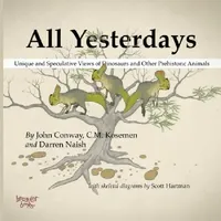 Buy All Yesterdays (English, John Conway | C. M. Kosemen | Darren Naish) — BookShops.in