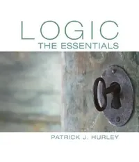 Buy Logic: The Essentials by Patrick Hurley | Wadsworth Pub Co | Hardcover | Philosophy Logic Textbook for Indian Students — BookShops.in