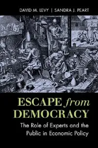 Buy Escape from Democracy (English, David M. Levy | Sandra J. Peart) — BookShops.in