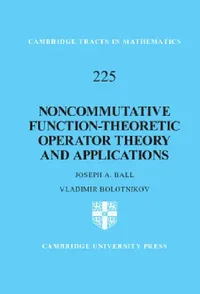 Buy Noncommutative Function-Theoretic Operator Theory and Applications (English, Joseph A. Ball | Vladimir Bolotnikov) — BookShops.in