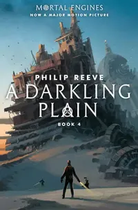 Buy A Darkling Plain (Mortal Engines #4) | by Philip Reeve | Scholastic Press | by Philip Reeve | Scholastic Press | by Philip Reeve | Scholastic Press | by Philip Reeve | Scholastic Press | by Philip Reeve | Scholastic Press | by Philip Reeve | Scholastic Press — BookShops.in