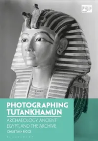 Buy Photographing Tutankhamun | by Christina Riggs | Elizabeth Edwards | Jennifer Tucker | Routledge | by Christina Riggs | Elizabeth Edwards | Jennifer Tucker | Routledge | by Christina Riggs | Elizabeth Edwards | Jennifer Tucker | Routledge | by Christina Riggs | Elizabeth Edwards | Jennifer Tucker | Routledge | by Christina Riggs | Elizabeth Edwards | Jennifer Tucker | Routledge | by Christina Riggs | Elizabeth Edwards | Jennifer Tucker | Routledge | by Christina Riggs | Elizabeth Edwards | Jenni — BookShops.in