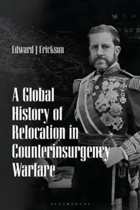 Buy A Global History of Relocation in Counterinsurgency Warfare (English, Edward J. Erickson) — BookShops.in
