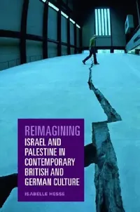 Buy Reimagining Israel and Palestine in Contemporary British and German Culture (English, Isabelle Hesse) — BookShops.in