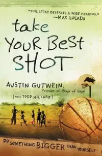 Buy Take Your Best Shot (English, Austin Gutwein | Todd Hillard) — BookShops.in