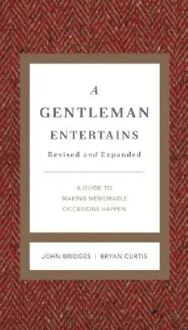 A Gentleman Entertains Revised and Expanded | by John Bridges | Bryan Curtis | Thomas Nelson | by John Bridges | Bryan Curtis | Thomas Nelson | by John Bridges | Bryan Curtis | Thomas Nelson | by John Bridges | Bryan Curtis | Thomas Nelson | by John Bridges | Bryan Curtis | Thomas Nelson | by John Bridges | Bryan Curtis | Thomas Nelson | by John Bridges | Bryan Curtis | Thomas Nelson | by John Bridges | Bryan Curtis | Thomas Nelson | by John Bridges | Bryan Curtis | Thomas Nelson | by John Bridg