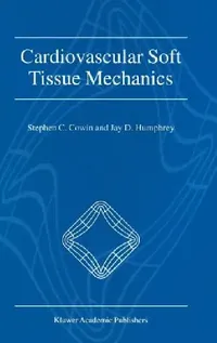 Buy Cardiovascular Soft Tissue Mechanics (English, Stephen C. Cowin | Jay D. Humphrey) — BookShops.in