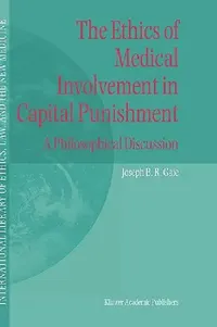 Buy The Ethics of Medical Involvement in Capital Punishment (English, Joseph B. R. Gaie) — BookShops.in