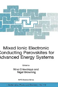 Buy Mixed Ionic Electronic Conducting Perovskites for Advanced Energy Systems (English, Nina Orlovskaya | Nigel Browning) — BookShops.in