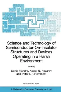 Buy Science and Technology of Semiconductor-On-Insulator Structures and Devices Operating in a Harsh Env (English, Denis Flandre | Alexei N. Nazarov | Peter L. F. Hemment) — BookShops.in