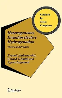 Buy Heterogeneous Enantioselective Hydrogenation (English, Evgenii Klabunovskii | Gerard V. Smith | Ágnes Zsigmond) — BookShops.in