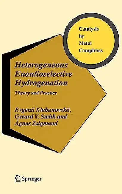 Heterogeneous Enantioselective Hydrogenation (English, Evgenii Klabunovskii | Gerard V. Smith | Ágnes Zsigmond)