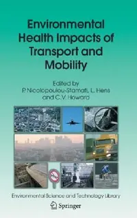 Buy Environmental Health Impacts of Transport and Mobility (English, P. Nicolopoulou-Stamati | L. Hens | C. V. Howard) — BookShops.in