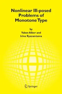 Buy Nonlinear Ill-Posed Problems of Monotone Type (English, Yakov Alber | Irina Ryazantseva) — BookShops.in