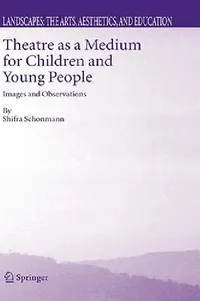 Buy Theatre as a Medium for Children and Young People (English, Shifra Schonmann) — BookShops.in