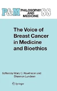 Buy The Voice of Breast Cancer in Medicine and Bioethics (English, Mary C. Rawlinson | Shannon Lundeen) — BookShops.in
