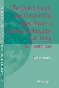 Buy The Moral, Social, and Commercial Imperatives of Genetic Testing and Screening (English, Michela Betta) — BookShops.in