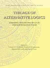 Buy The Age of Alternative Logics (English, Johan Van Benthem | Gerhard Heinzmann | Manuel Rebuschi) — BookShops.in
