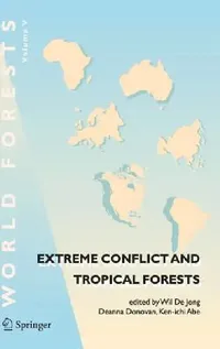 Buy Extreme Conflict and Tropical Forests (English, Wil De Jong | Deanna Donovan | Ken-Ichi Abe) — BookShops.in