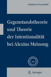 Buy Gegenstandstheorie Und Theorie Der Intentionalität Bei Alexius Meinong (English, Arkadiusz Chrudzimski) — BookShops.in