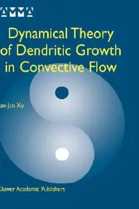 Buy Dynamical Theory of Dendritic Growth in Convective Flow (English, Jian-Jun Xu) — BookShops.in