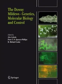 Buy The Downy Mildews - Genetics, Molecular Biology and Control (English, Ales Lebeda | Peter T. N. Spencer-Phillips | B. Michael Cooke) — BookShops.in
